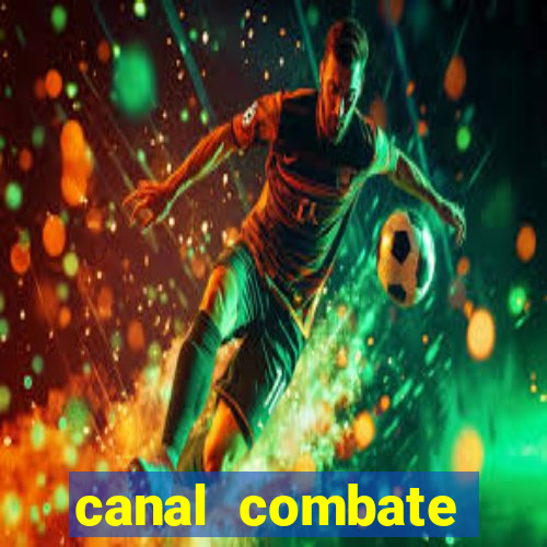 canal combate multicanais ao vivo